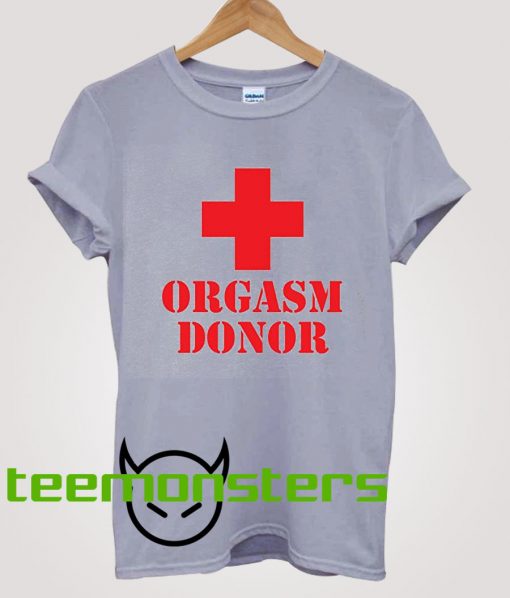 Orgasm Donor T-shirt