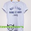 Rub It Easy Make It Hard Camille Rowe T-Shirt