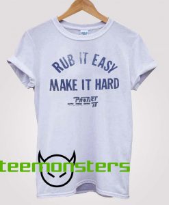 Rub It Easy Make It Hard Camille Rowe T-Shirt