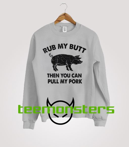 Rub My Butt Sweatshirt