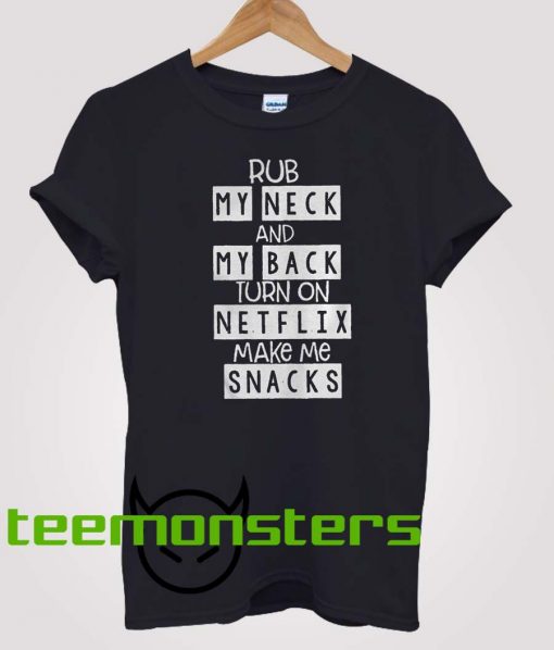 Rub My Neck And My Back Netflix T-Shirt