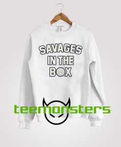 Savages Sweatshirt