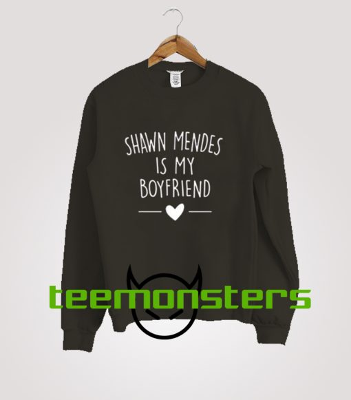 Shawn Mendes Is My Boyfriend Sweatshirt