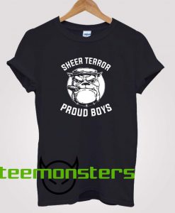 Sheer Terror Proud Boys T-Shirt