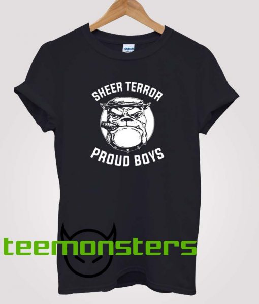 Sheer Terror Proud Boys T-Shirt