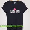 Silence Death T-Shirt