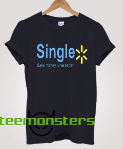 Single Save Money Live Better T-Shirt