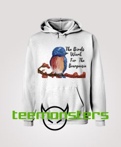 The Birds Work For The Bourgeoisie Drawing Hoodie