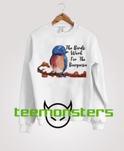 The Birds Work For The Bourgeoisie Drawing Sweatshirt