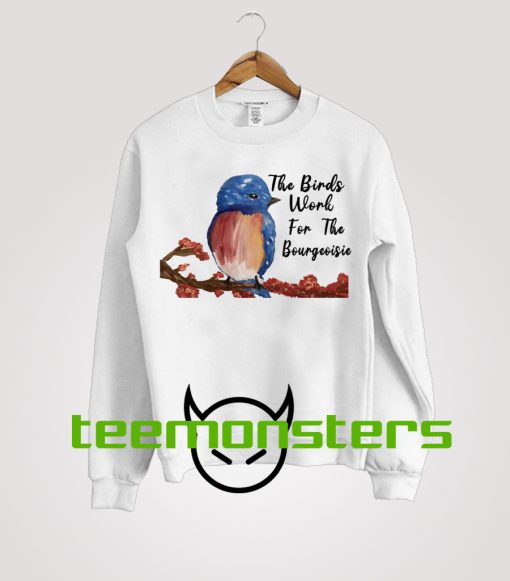 The Birds Work For The Bourgeoisie Drawing Sweatshirt