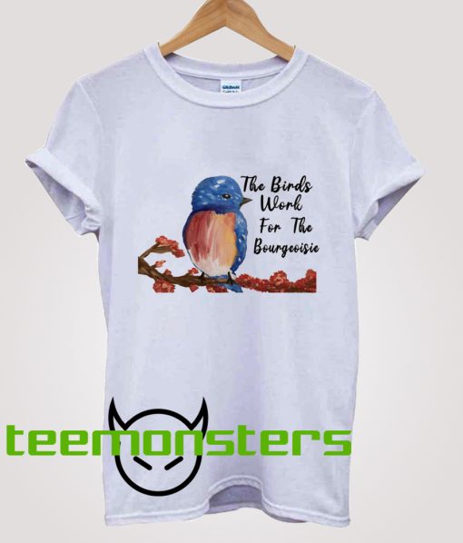 The Birds Work For The Bourgeoisie Drawing T-shirt