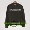 The Birds Work For The Bourgeoisie Sweatshirt