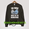 The Birds Work For The Bourgeoisie Trending Sweatshirt