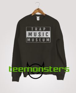 Trap Music Museum Sweatshirt