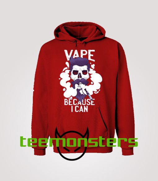 Vape Because I Can Hoodie