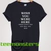 Wish You Here T-shirt