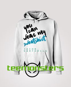 You Can Wear My Sweatshirt Hoodie