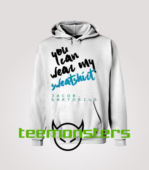 You Can Wear My Sweatshirt Hoodie