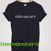 100 That Bitch Censored T-Shirt