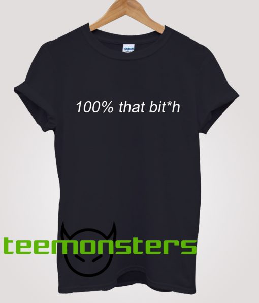 100 That Bitch Censored T-Shirt