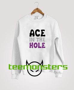 Ace In The Hole Sweatshirt