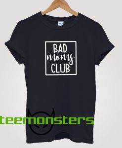 Bad Moms Club T-shirt