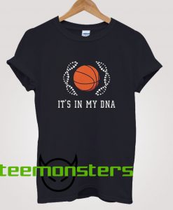 Basket is in my DNA T-shirt