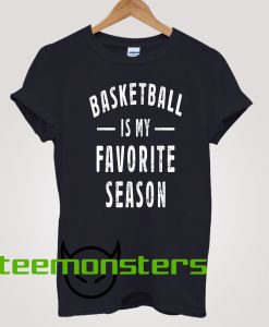 Basketball Is My Favorite Season T-Shirt