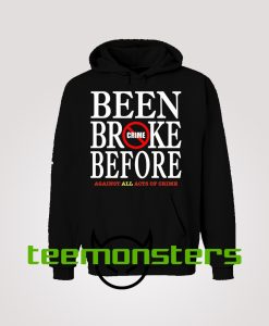 Been Broke Before Crime Hoodie