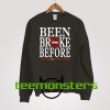 Been Broke Before Crime Sweatshirt