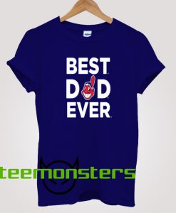 Best Dad Ever Cleveland Indians T-Shirt