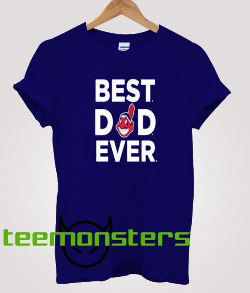 Best Dad Ever Cleveland Indians T-Shirt