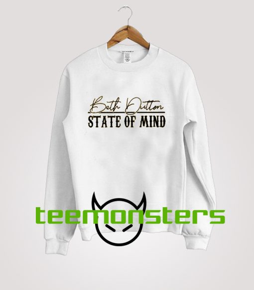 Beth Dutton State Of Mind Sweatshirt