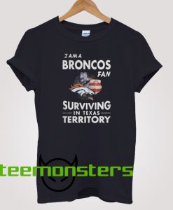 Broncos Fan Surviving In Texax Territory T-Shirt