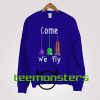 Come We Fly Brooms Hocus Pocus Sweatshirt