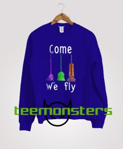 Come We Fly Brooms Hocus Pocus Sweatshirt