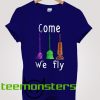 Come We Fly Brooms Hocus Pocus T-Shirt