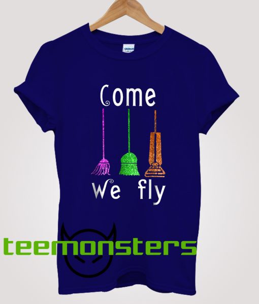 Come We Fly Brooms Hocus Pocus T-Shirt