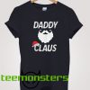 Daddy Claus Christmas T-Shirt