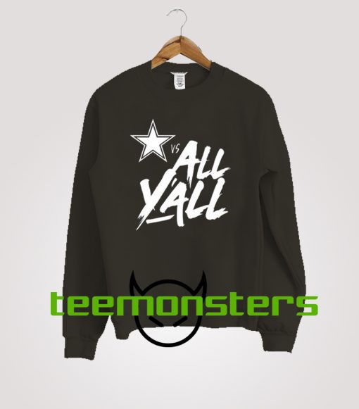 Dallas Cowboys vs All Y all Sweatshirt