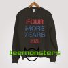 Donald Trump Four More Years 2020 Sweatshirt