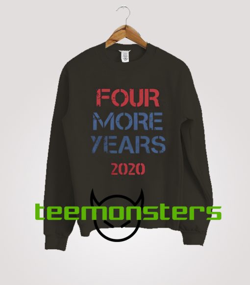 Donald Trump Four More Years 2020 Sweatshirt