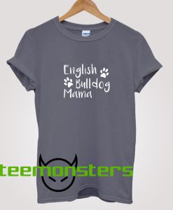 English Bulldog Mama Dog Mom T-Shirt