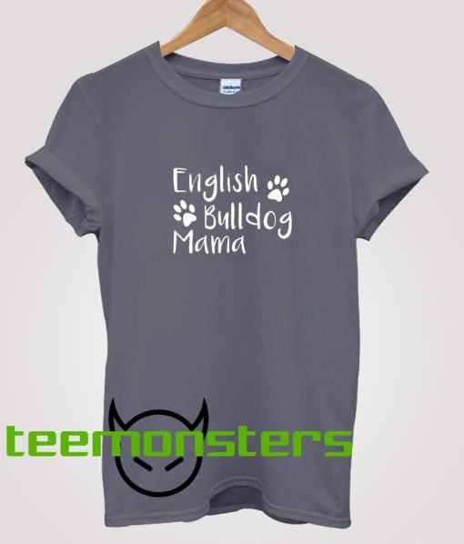 English Bulldog Mama Dog Mom T-Shirt