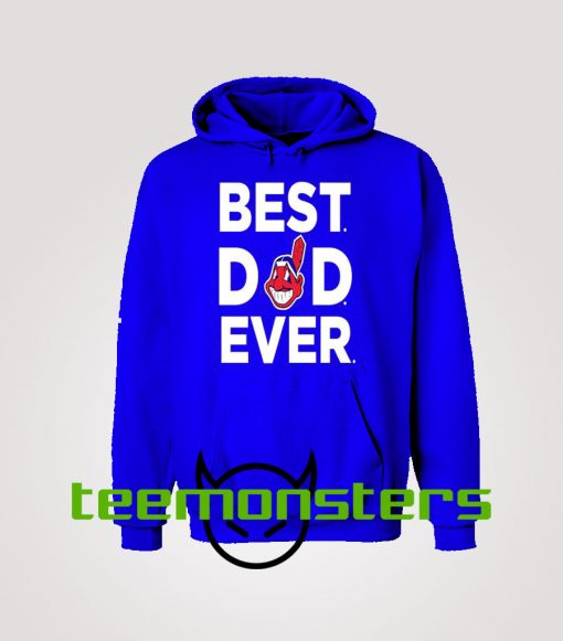 Father Day Best Dad Ever Cleveland Indians Hoodie