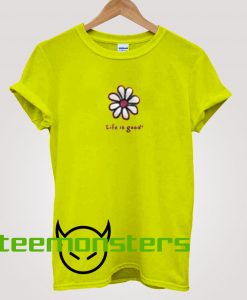 Flower Life Is Good T-Shirt