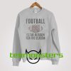 Football Is The Reason For The Season Sweatshirt