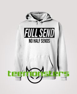 Full Send No Half Sends Hoodie