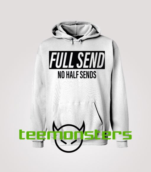 Full Send No Half Sends Hoodie