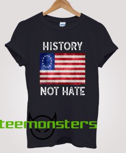 History Not Hate Betsy Ross T-Shirt